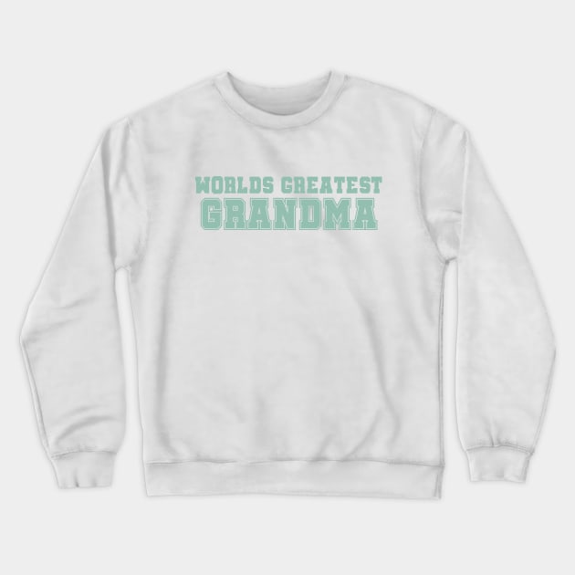 Worlds Greatest Grandma Crewneck Sweatshirt by rachelaranha